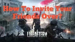 How To Invite Friends To Your House - LifeAfter