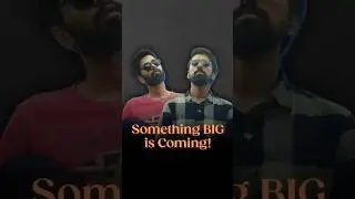 Something BIG is Coming!
