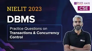 Practice Questions on Transactions & Concurrency Control | DBMS | GATE 2024 CSE | BYJU'S GATE CSE