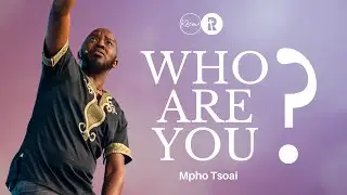 Who Are You? | Mpho Tsoai | Redemption Church