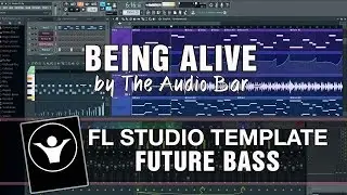 Future Bass FL Studio Template - Being Alive by The Audio Bar