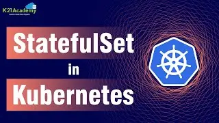 Kubernetes StatefulSet | StatefulSet Kubernetes Tutorial | Deployment vs StatefulSet | K21Academy