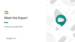 Meet the Expert - Setting up Google Meet