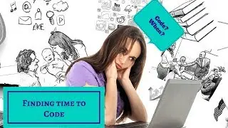 Finding Time to Code | 4 Tips