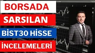 Borsada Sarsılan Bist 30 Hisseleri İncelemesi, Borsa Yorumları, Dolar.