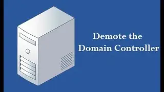 How to Demote the Domain Controller Server 2019