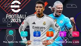 eFOOTBALL PES 2025 PPSSPP CAMERA PS5 NEW TRANSFERS UPDATE FULL KITS 2024/25 REAL FACES BEST GRAPHICS