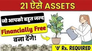 21 ASSETS that make you financially free | How to get rich HINDI | 21 FREE ASSETS | Invest Right