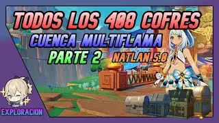 TODOS LOS 408 COFRES Parte 2 | Cuenca Multiflama | Natlan 5.0 Genshin Impact Español