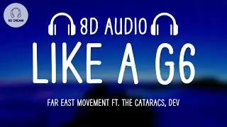 Far East Movement - Like A G6 (8D AUDIO) ft. The Cataracs, DEV