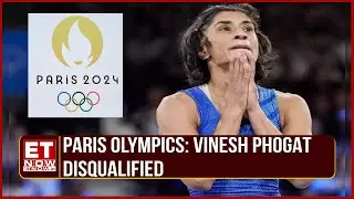 Vinesh Phogat Disqualified From The Women's Wrestling In The Paris Olympics | ET Now | Breaking News