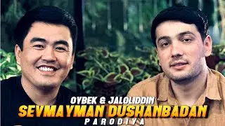 Jaloliddin Ahmadaliyev & Oybek - Sevmayman Dushanbadan (parodiya)