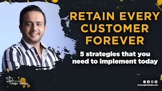 How To Retain Customers | Retain Customers | 5 Tips & Strategies To Retain Customers | Rajiv Talreja