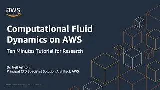 Ten Minute Tutorial for Research: Computational Fluid Dynamics on AWS | AWS Public Sector