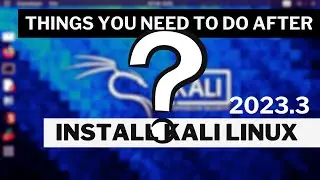 Things you need to do after install Kali Linux 2023.3 | Ethical Hacking