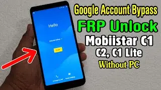 Mobiistar C1, C2, C1 Lite FRP Unlock or Google Account Bypass Easy Trick Without PC