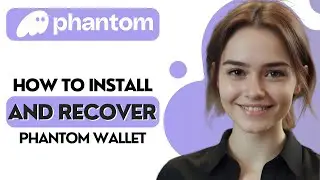 How to Install and Recover Phantom Wallet