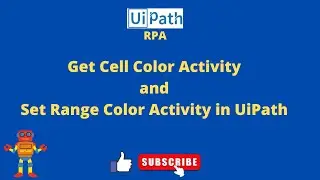 UiPath RPA - Get Cell Color Activity and Set Range Color Activity in UiPath