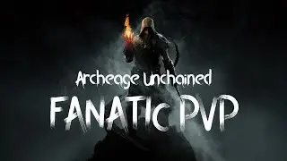 Archeage Unchained 7.0 Fanatic PvP Montage