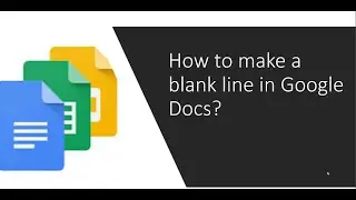 How to make a blank line in Google Docs | How do you insert a blank line in Google Docs?