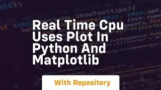 Real time cpu uses plot in python and matplotlib