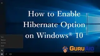 How to Enable Hibernate Option on Windows® 10 - GuruAid
