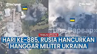 HARI KE-885 KONFLIK Rusia vs Ukraina, Meriam Rusia Hancurkan Titik Penempatan Pasukan AU Ukraina