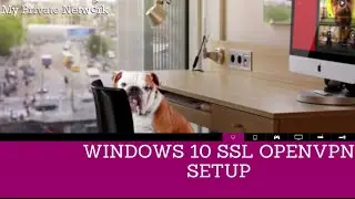 My Private Network - Setting up an OpenVPN (SSL) Connection on a Windows 10 computer