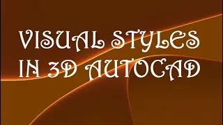 HOW TO CHANGE VISUAL STYLES in 3D AUTOCAD?
