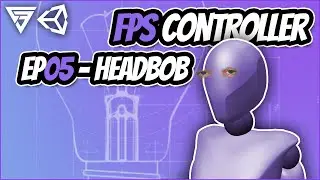 First Person Controller - Headbob (EP05) [Unity Tutorial]