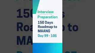 150 Days Roadmap to MAANG (Day 99-105)