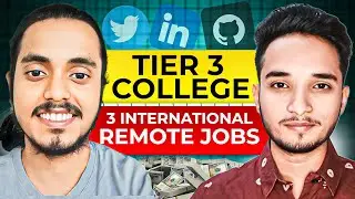 From Tier 3 College to Cracking Multiple International Remote Jobs ft. 