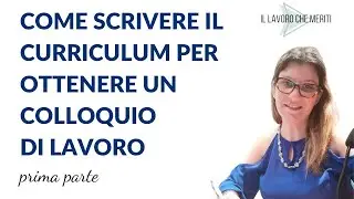 Come scrivere il Curriculum per ottenere un colloquio di lavoro | PRIMA PARTE