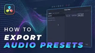 How to Export and Share your Fairlight Audio Presets