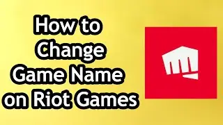 How to Change Game Name on Riot Games - Full Guide