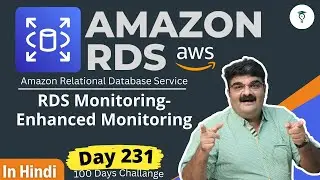 Day 231 AWS RDS || RDS Monitoring- Enhanced Monitoring || Hindi || AWS Tutorial