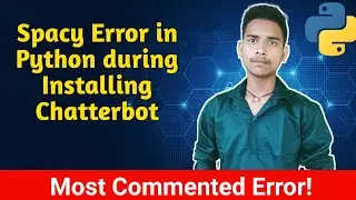 [ERROR SOLVED!] ChatterBot installation Error | How to install SpaCy in Python Windows In Detail