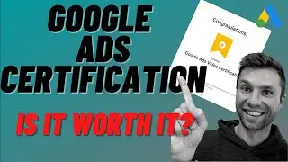 Google Ads Certification - Is It Worth It??