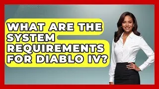 What Are the System Requirements for Diablo IV? - Video Gamers Vault