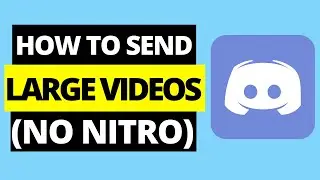 How To Send Large Videos On Discord (Without Nitro)