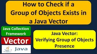 How to Check if a Group of Objects Exists in a Java Vector | Java Collection Framework