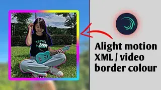 Mai dake alight motion-o Xml / video side border colourko ongen? ll Alight motion tutorial