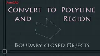 AutoCAD 2D - Convert to Polyline and Region. (Command: BPOLY)