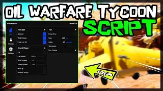 NEW | Oil Warfare Tycoon Script [2023] Very OP ✔️