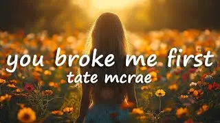 Tate McRae - you broke me first (Lyrics)