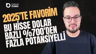 2025 YILI FAVORİM | BU ŞİRKET %700'DEN FAZLA DOLAR BAZLI YÜKSELİŞ POTANSİYELİNE SAHİP