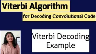 Viterbi Algorithm|Viterbi Decoding of Convolutional Codes| Information Thoery and Coding