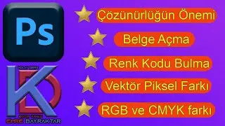 Photoshopta Çözünürlüğün Önemi,Belge Açma,Renk Kodu Bulma,Vektör Piksel Farkı,RGB ve CMYK farkı.
