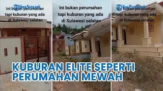Kuburan Elite seperti Perumahan Mewah di Sulawesi Selatan