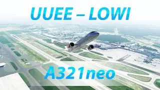 Из Москвы в Инсбрук (UUEE – LOWI), Airbus A321neo. X-Plane 11